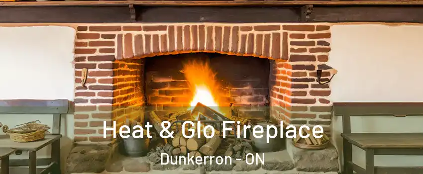  Heat & Glo Fireplace Dunkerron - ON