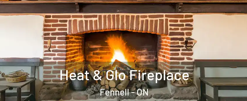  Heat & Glo Fireplace Fennell - ON