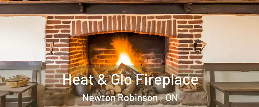 Heat & Glo Fireplace Newton Robinson - ON