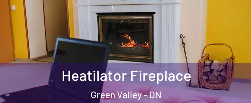  Heatilator Fireplace Green Valley - ON