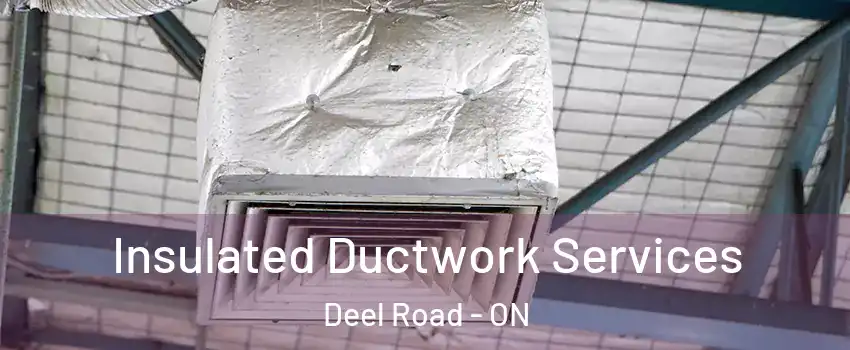  Insulated Ductwork Services Deel Road - ON