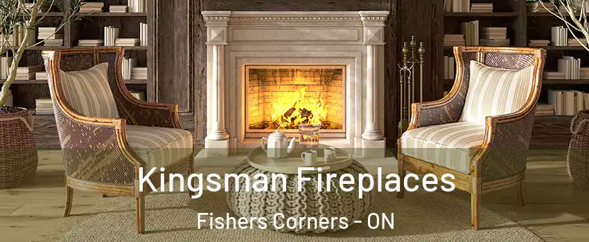  Kingsman Fireplaces Fishers Corners - ON