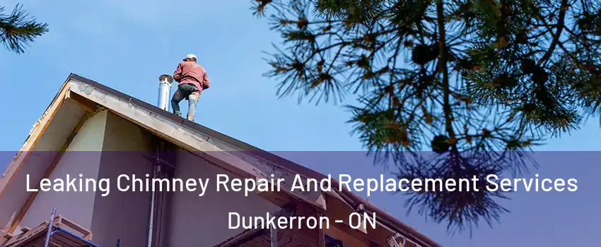  Leaking Chimney Repair And Replacement Services Dunkerron - ON