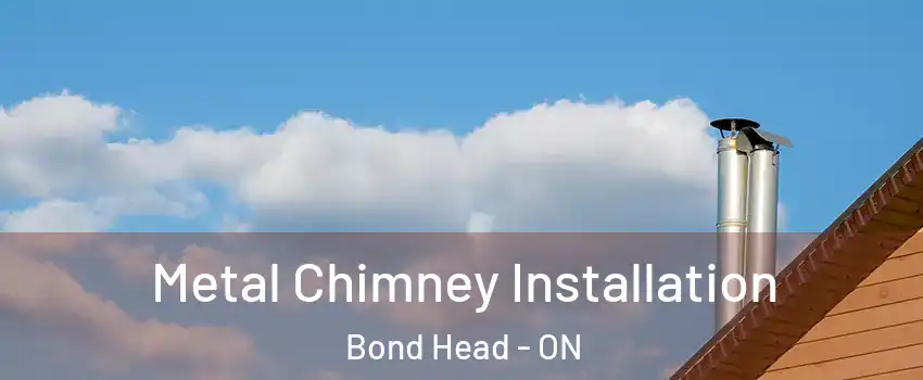  Metal Chimney Installation Bond Head - ON