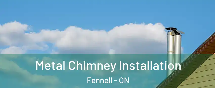  Metal Chimney Installation Fennell - ON