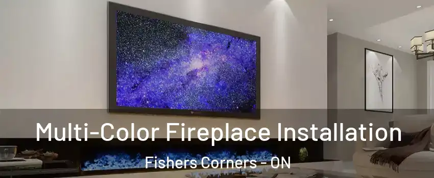  Multi-Color Fireplace Installation Fishers Corners - ON