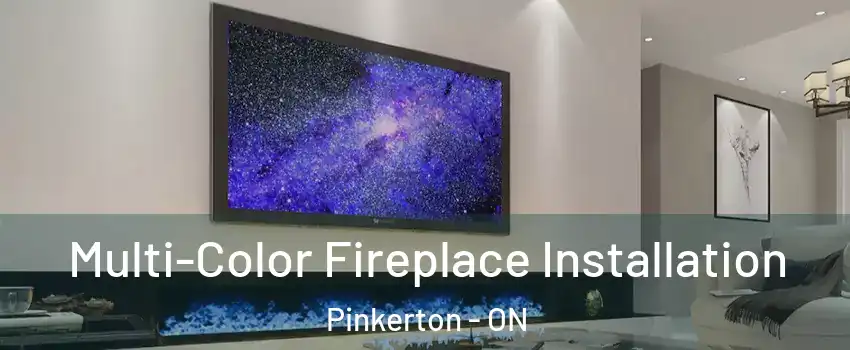 Multi-Color Fireplace Installation Pinkerton - ON