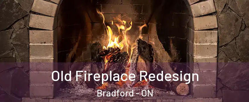  Old Fireplace Redesign Bradford - ON