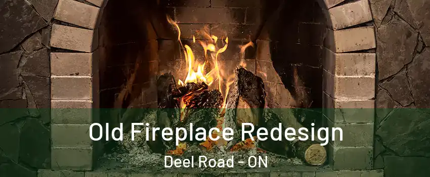  Old Fireplace Redesign Deel Road - ON