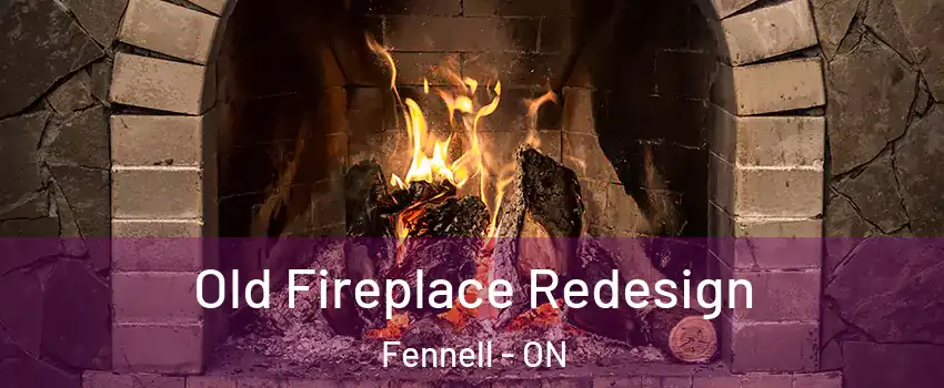  Old Fireplace Redesign Fennell - ON
