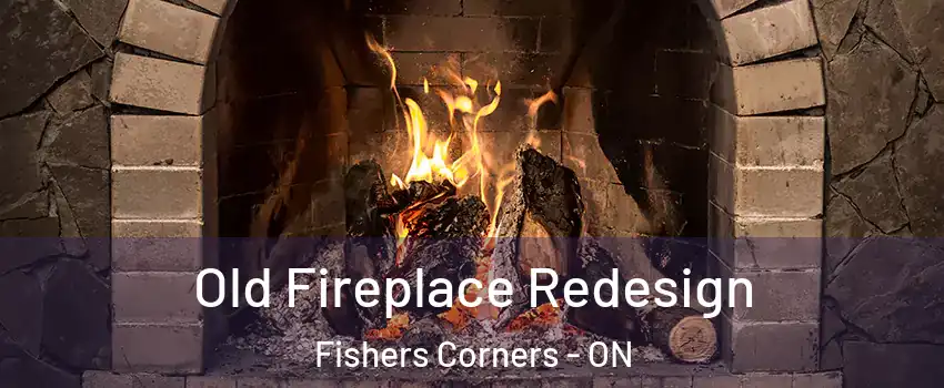  Old Fireplace Redesign Fishers Corners - ON