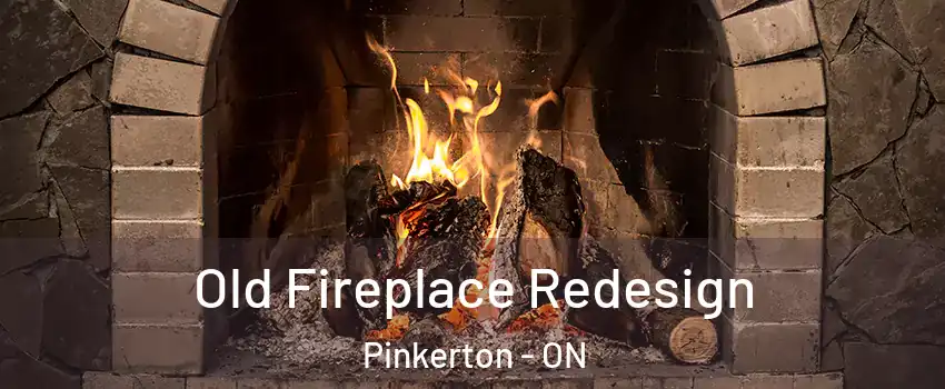  Old Fireplace Redesign Pinkerton - ON