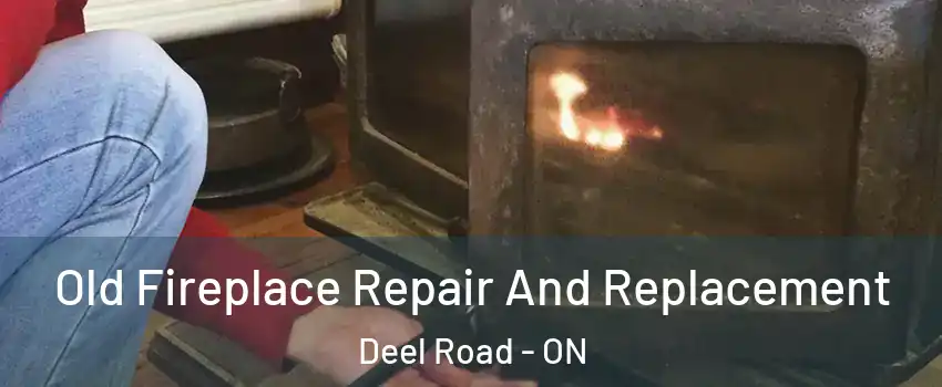  Old Fireplace Repair And Replacement Deel Road - ON