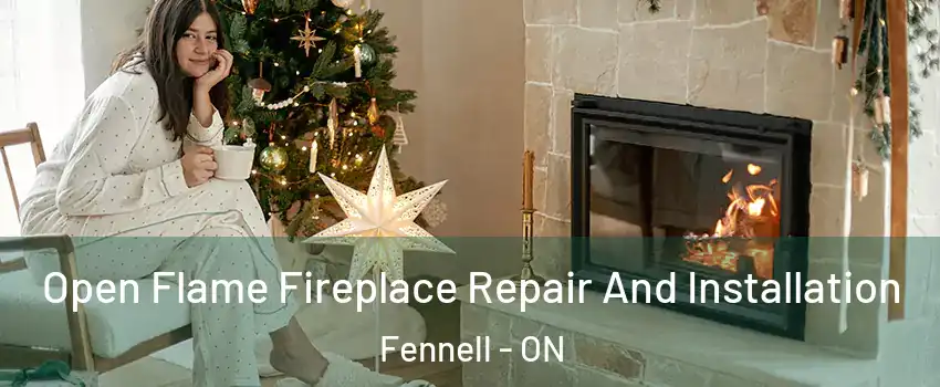  Open Flame Fireplace Repair And Installation Fennell - ON