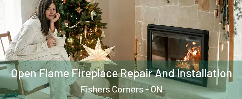  Open Flame Fireplace Repair And Installation Fishers Corners - ON