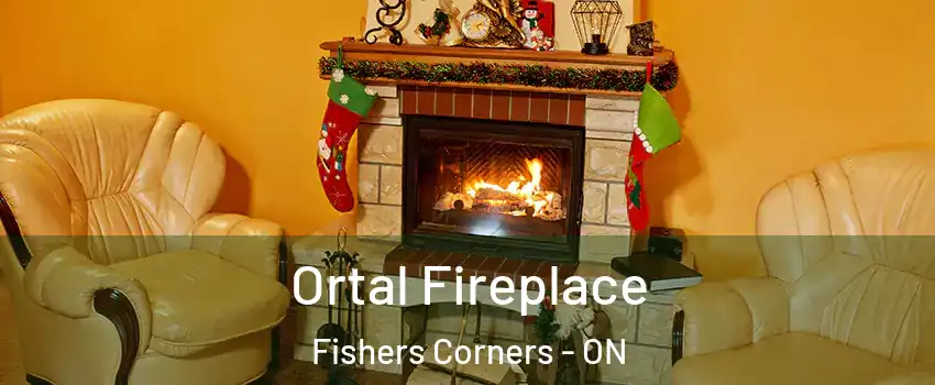 Ortal Fireplace Fishers Corners - ON
