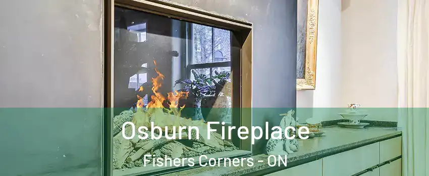  Osburn Fireplace Fishers Corners - ON