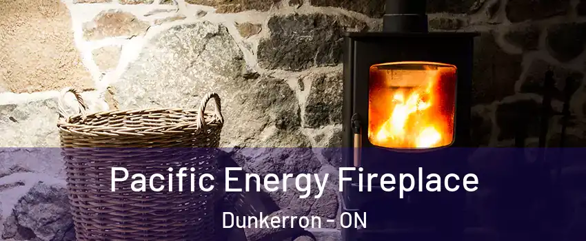  Pacific Energy Fireplace Dunkerron - ON