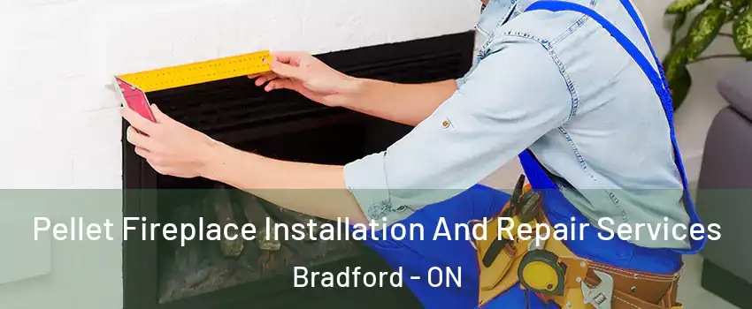  Pellet Fireplace Installation And Repair Services Bradford - ON