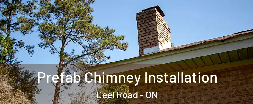  Prefab Chimney Installation Deel Road - ON