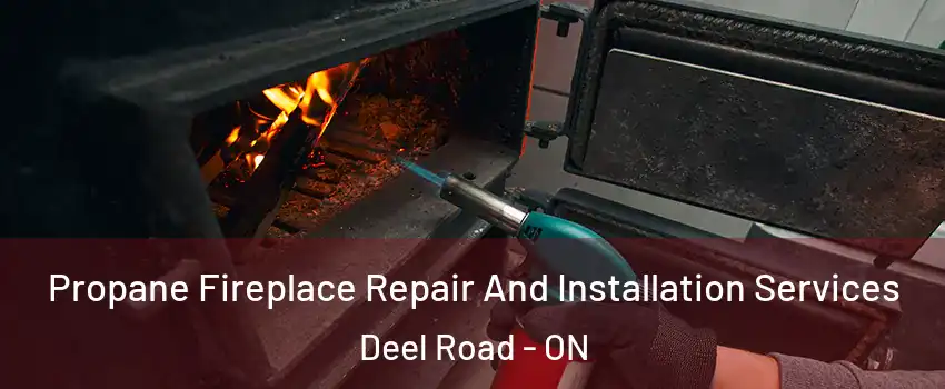 Propane Fireplace Repair And Installation Services Deel Road - ON