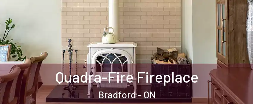  Quadra-Fire Fireplace Bradford - ON
