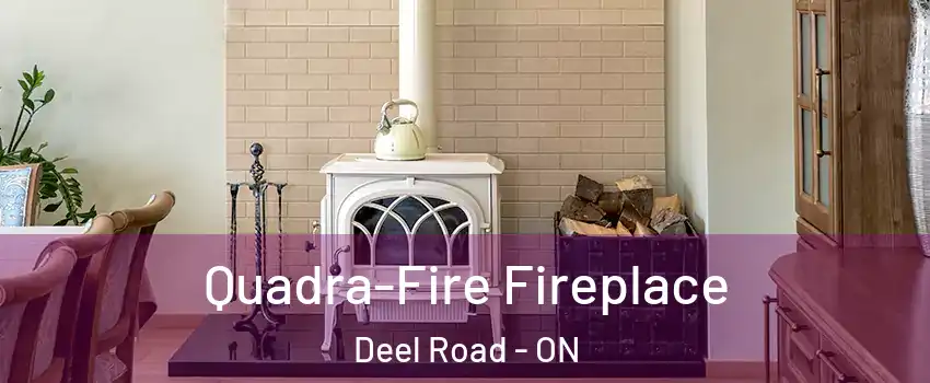 Quadra-Fire Fireplace Deel Road - ON