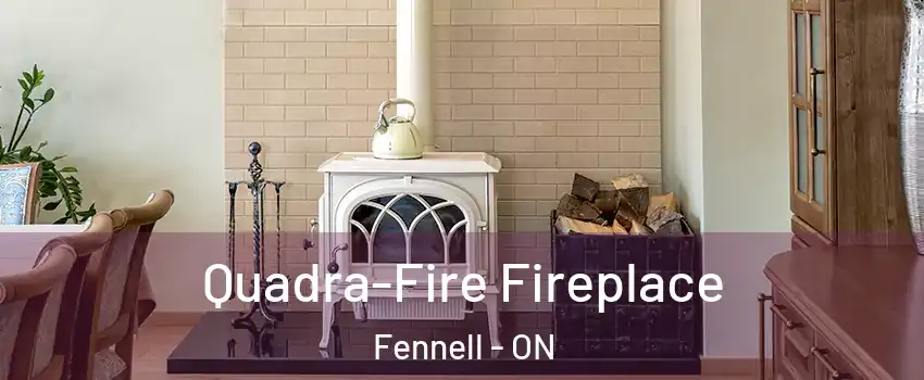  Quadra-Fire Fireplace Fennell - ON