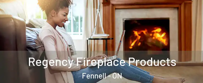  Regency Fireplace Products Fennell - ON