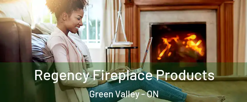  Regency Fireplace Products Green Valley - ON