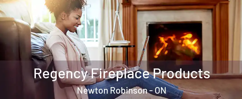  Regency Fireplace Products Newton Robinson - ON
