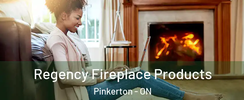  Regency Fireplace Products Pinkerton - ON