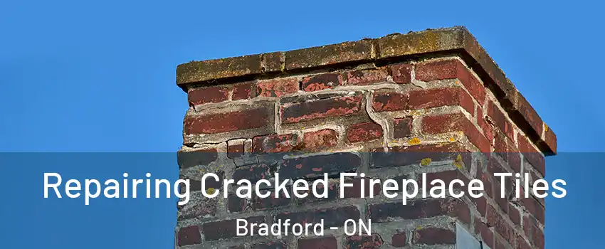  Repairing Cracked Fireplace Tiles Bradford - ON