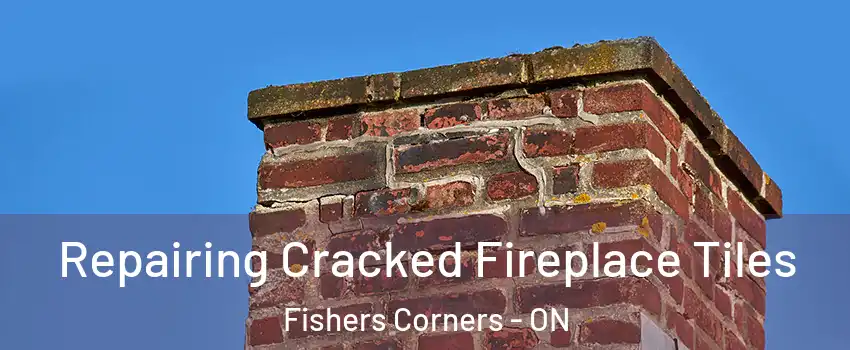  Repairing Cracked Fireplace Tiles Fishers Corners - ON