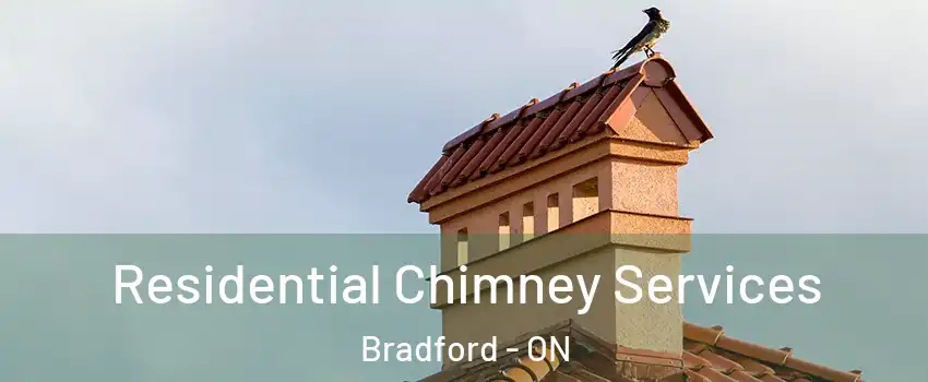  Residential Chimney Services Bradford - ON