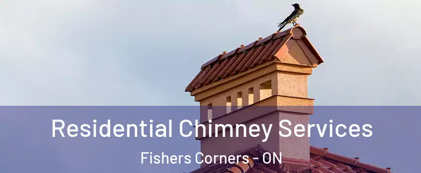  Residential Chimney Services Fishers Corners - ON