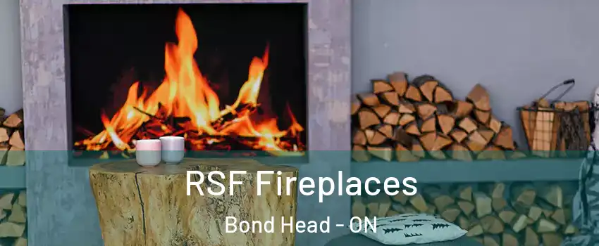  RSF Fireplaces Bond Head - ON