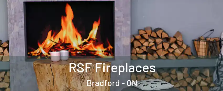  RSF Fireplaces Bradford - ON