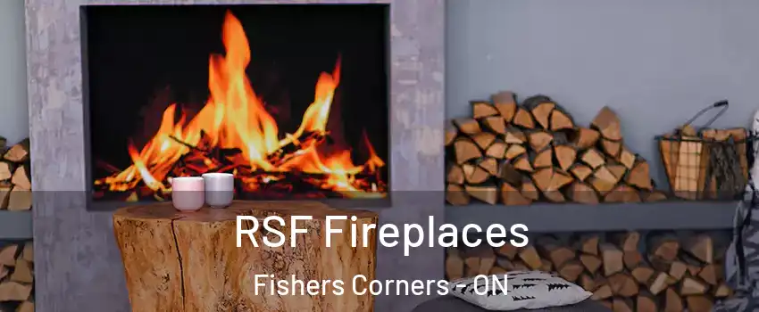  RSF Fireplaces Fishers Corners - ON
