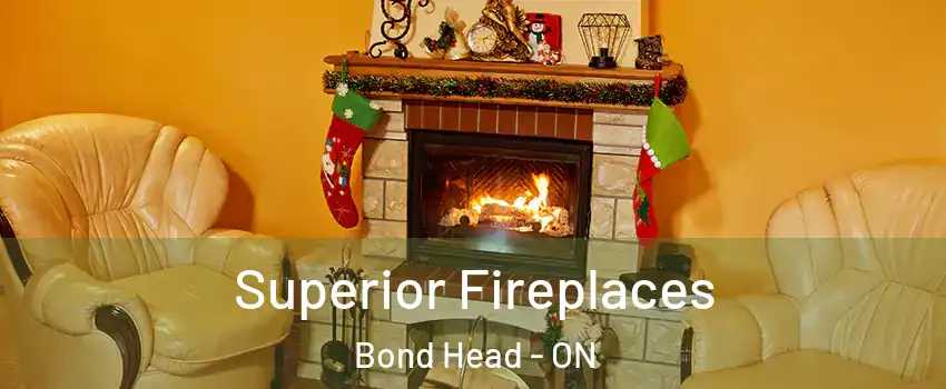  Superior Fireplaces Bond Head - ON