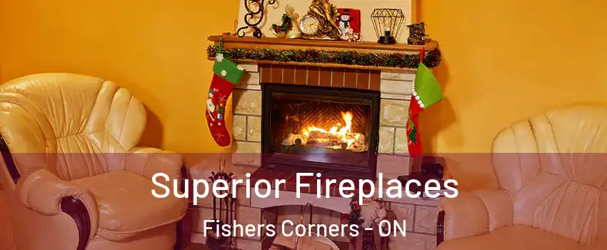  Superior Fireplaces Fishers Corners - ON