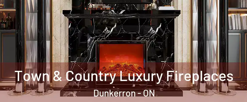  Town & Country Luxury Fireplaces Dunkerron - ON