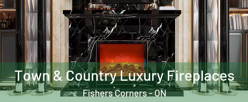  Town & Country Luxury Fireplaces Fishers Corners - ON