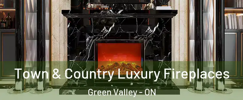  Town & Country Luxury Fireplaces Green Valley - ON