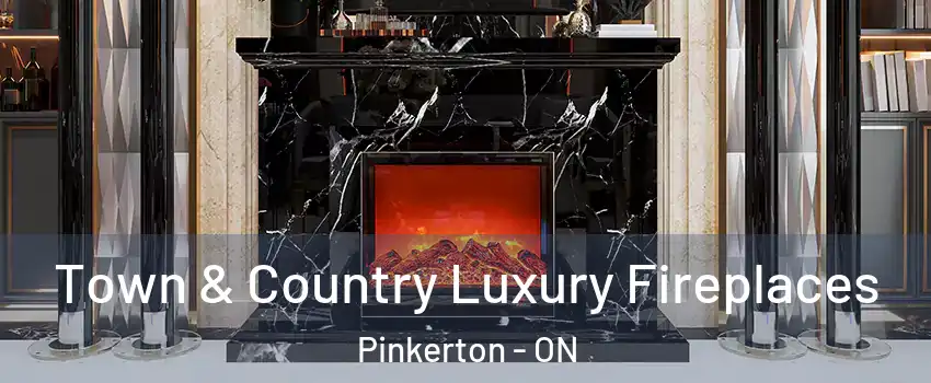  Town & Country Luxury Fireplaces Pinkerton - ON