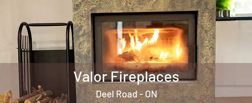  Valor Fireplaces Deel Road - ON