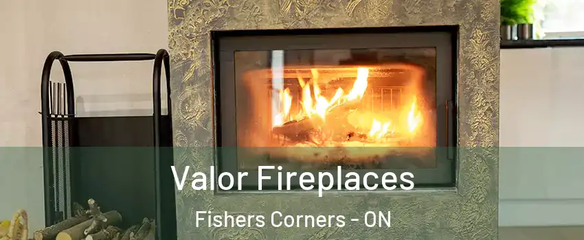  Valor Fireplaces Fishers Corners - ON