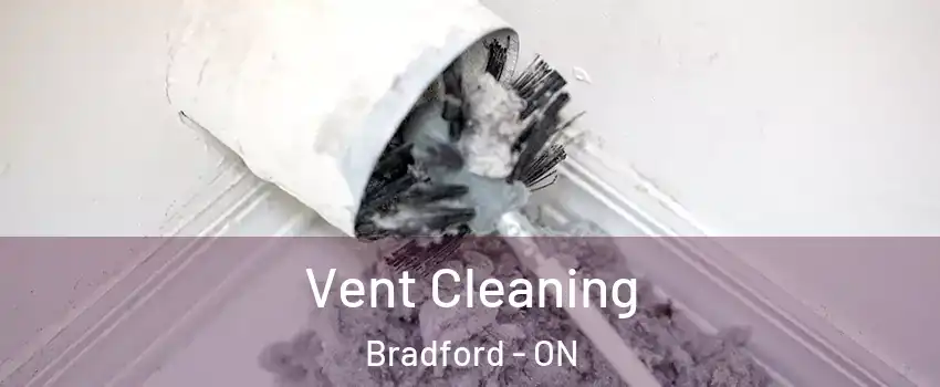  Vent Cleaning Bradford - ON