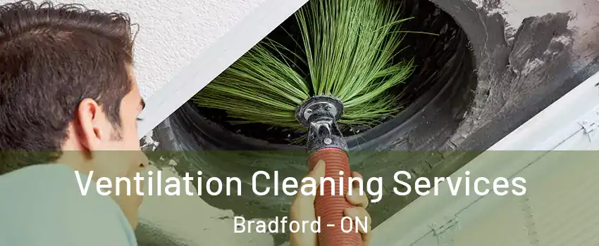  Ventilation Cleaning Services Bradford - ON