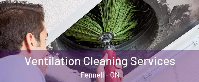  Ventilation Cleaning Services Fennell - ON